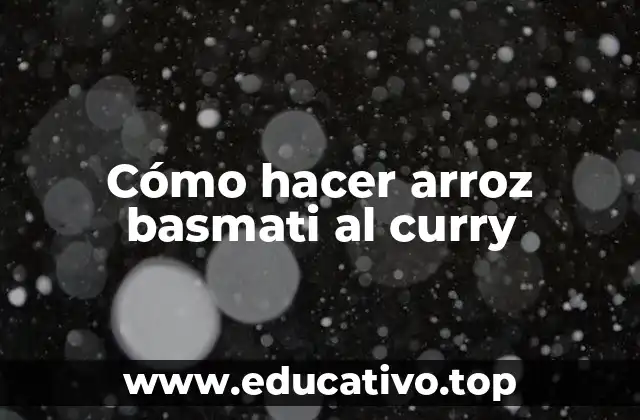 Cómo hacer arroz basmati al curry