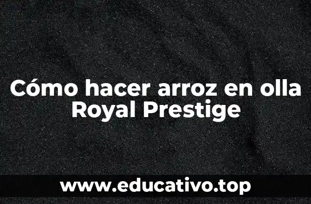 Cómo hacer arroz en olla Royal Prestige