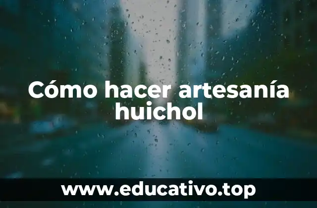 Cómo hacer artesanía huichol