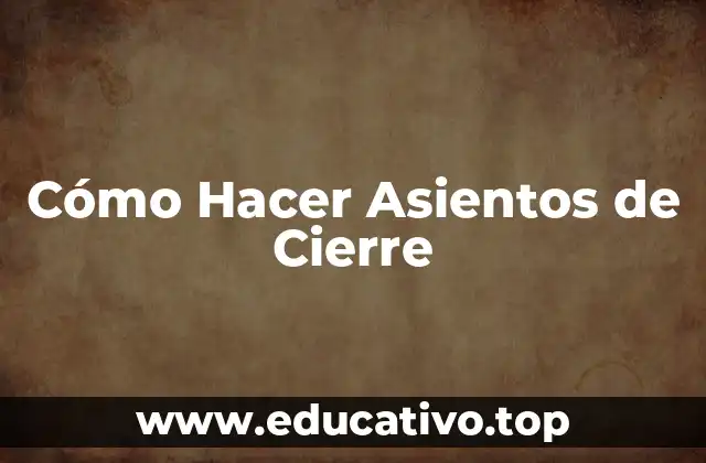 Cómo Hacer Asientos de Cierre