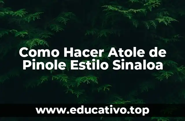 Como Hacer Atole de Pinole Estilo Sinaloa