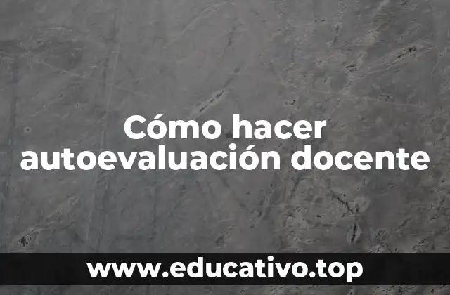 Cómo hacer autoevaluación docente