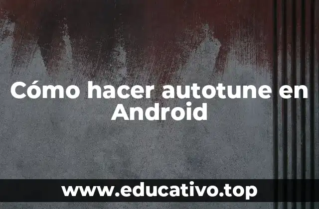 Cómo hacer autotune en Android