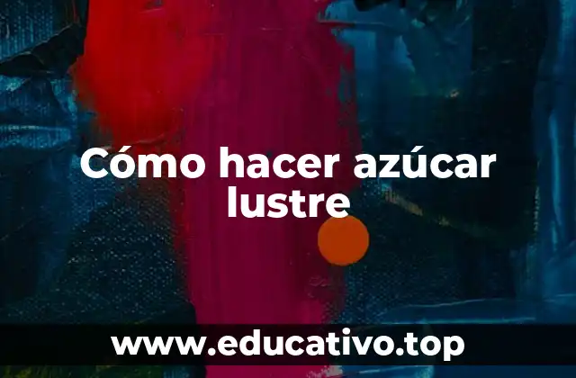 Cómo hacer azúcar lustre