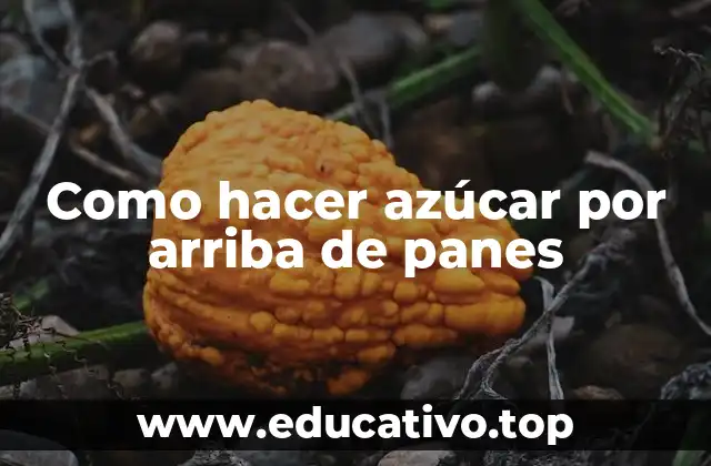 Como hacer azúcar por arriba de panes