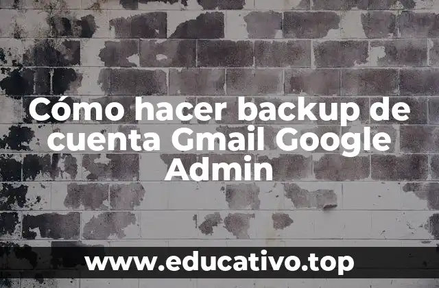 Cómo hacer backup de cuenta Gmail Google Admin