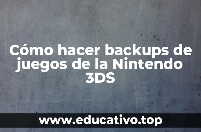 Cómo hacer backups de juegos de la Nintendo 3DS
