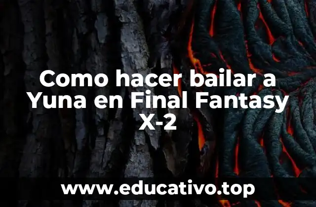 Como hacer bailar a Yuna en Final Fantasy X-2