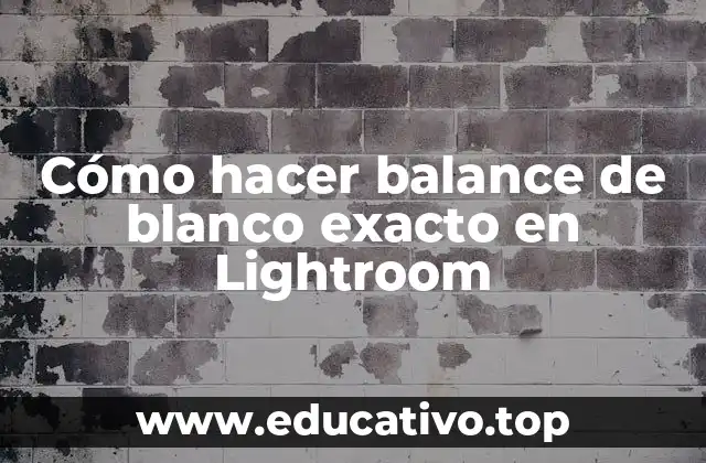 Cómo hacer balance de blanco exacto en Lightroom