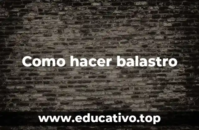 Como hacer balastro