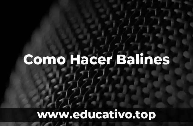 Como Hacer Balines