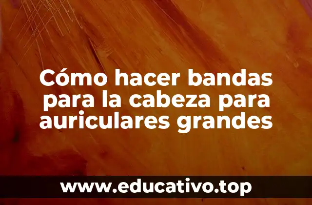 Cómo hacer bandas para la cabeza para auriculares grandes