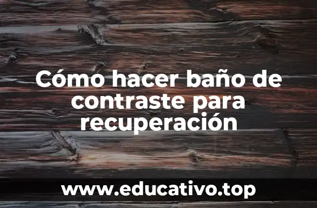 Cómo hacer baño de contraste para recuperación