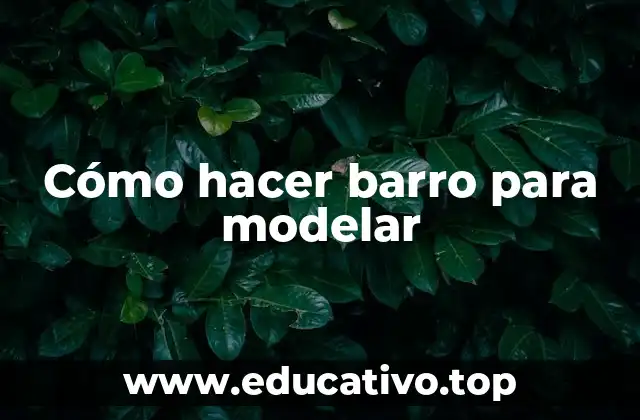 Cómo hacer barro para modelar