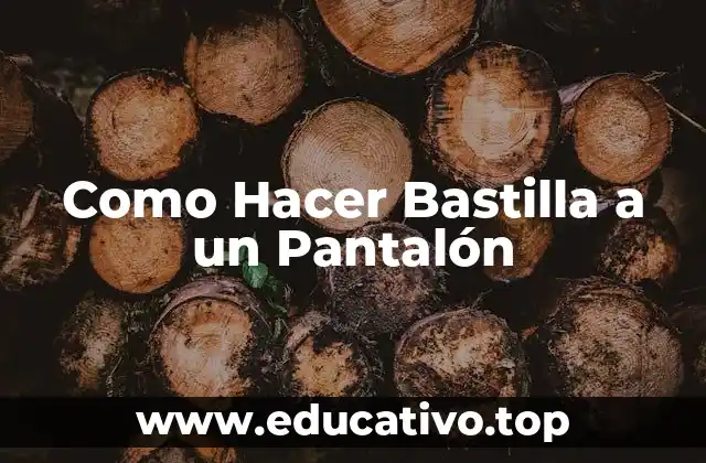 Como Hacer Bastilla a un Pantalón