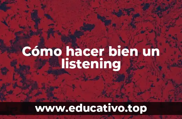 Cómo hacer bien un listening
