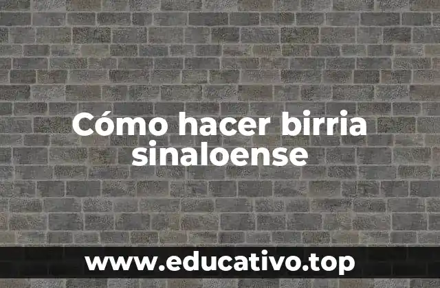 Cómo hacer birria sinaloense
