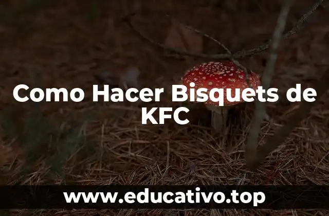 Como Hacer Bisquets de KFC