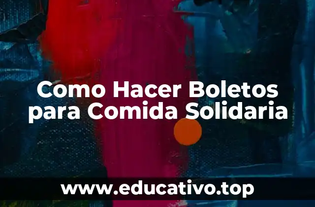 Como Hacer Boletos para Comida Solidaria