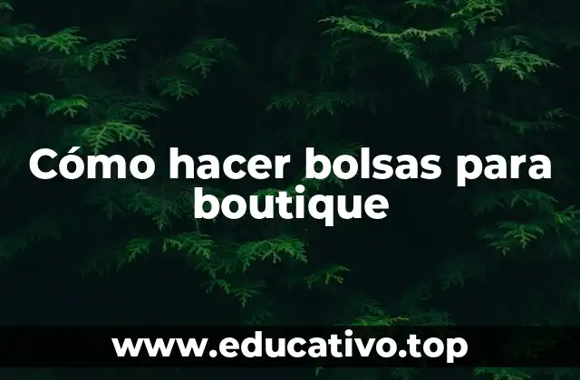 Cómo hacer bolsas para boutique