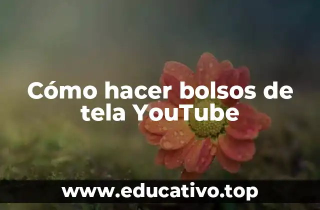 Cómo hacer bolsos de tela YouTube