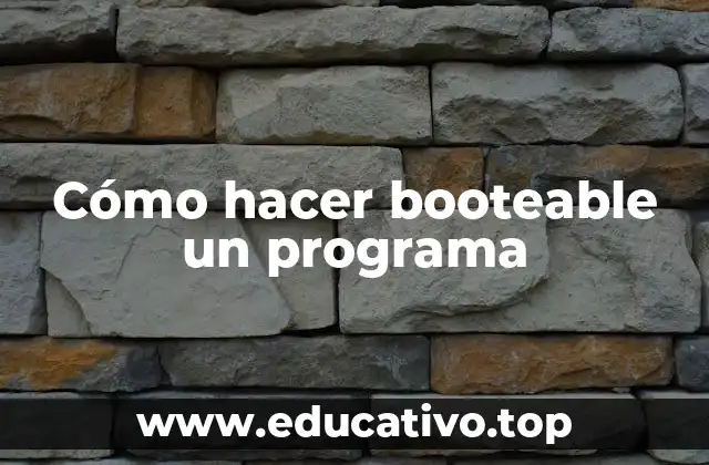 Cómo hacer booteable un programa