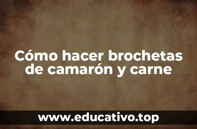 Cómo hacer brochetas de camarón y carne