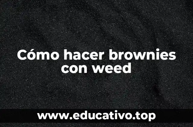 Cómo hacer brownies con weed