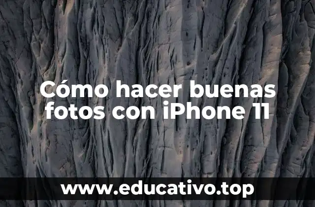 Cómo hacer buenas fotos con iPhone 11