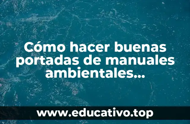 Cómo hacer buenas portadas de manuales ambientales tecnológicas