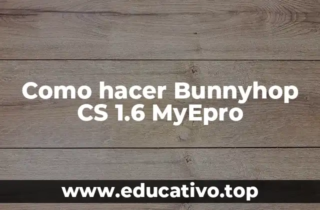 Como hacer Bunnyhop CS 1.6 MyEpro