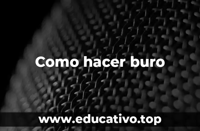 Como hacer buro