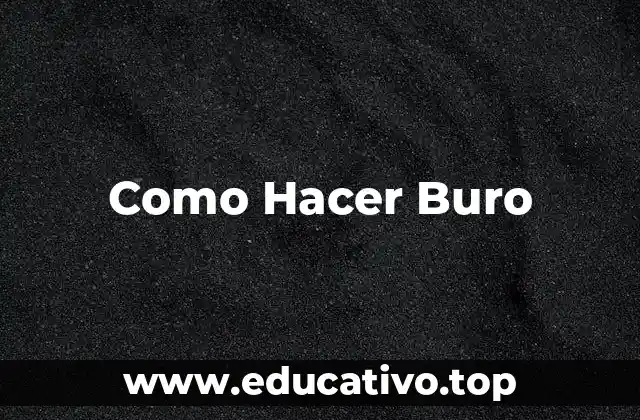 Como Hacer Buro