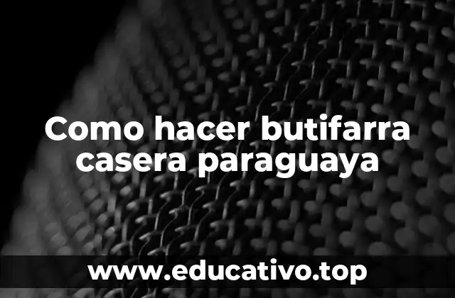 Como hacer butifarra casera paraguaya