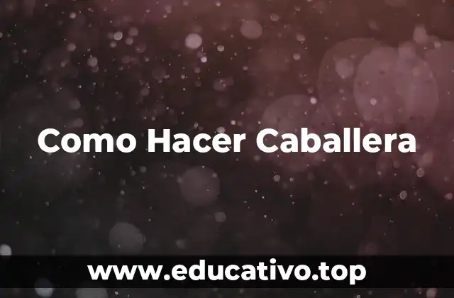 Como Hacer Caballera