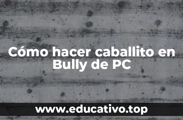 Cómo hacer caballito en Bully de PC