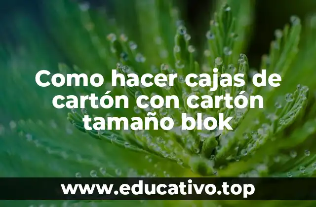 Como hacer cajas de cartón con cartón tamaño blok