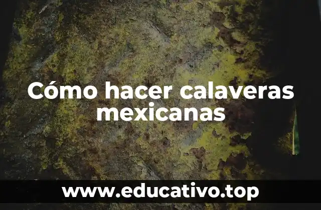 Cómo hacer calaveras mexicanas