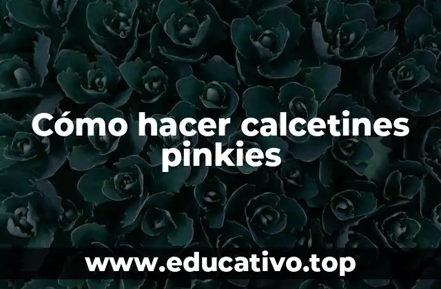 Cómo hacer calcetines pinkies