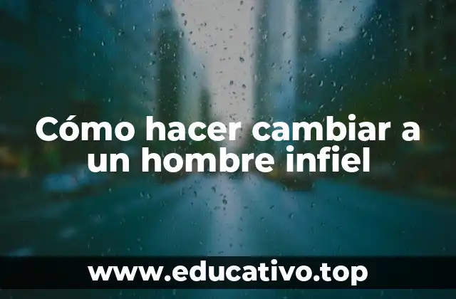 Cómo hacer cambiar a un hombre infiel