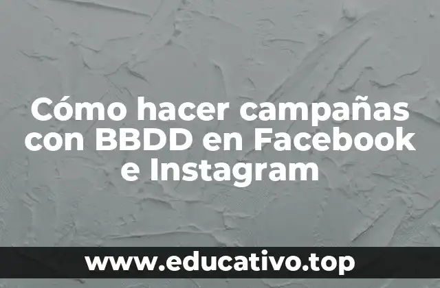 Cómo hacer campañas con BBDD en Facebook e Instagram