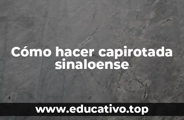 Cómo hacer capirotada sinaloense