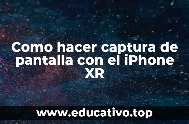 Como hacer captura de pantalla con el iPhone XR