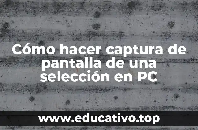 Cómo hacer captura de pantalla de una selección en PC