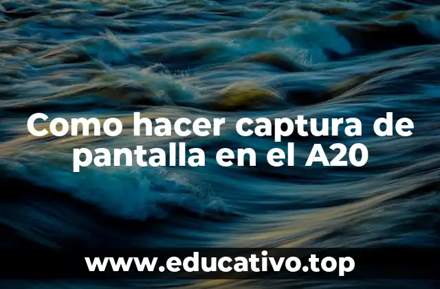 Como hacer captura de pantalla en el A20