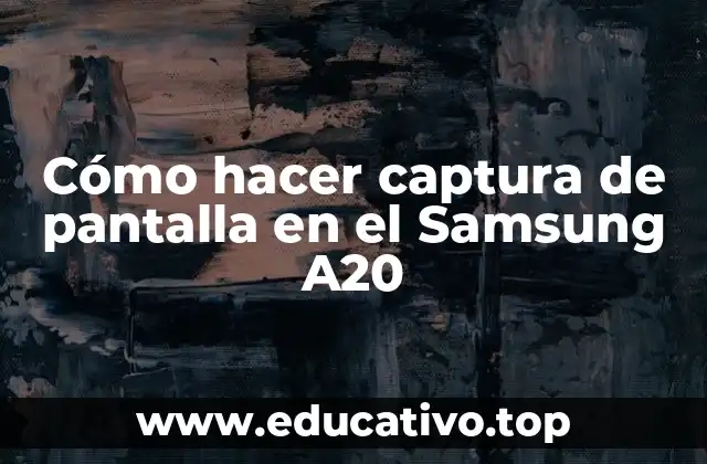 Cómo hacer captura de pantalla en el Samsung A20