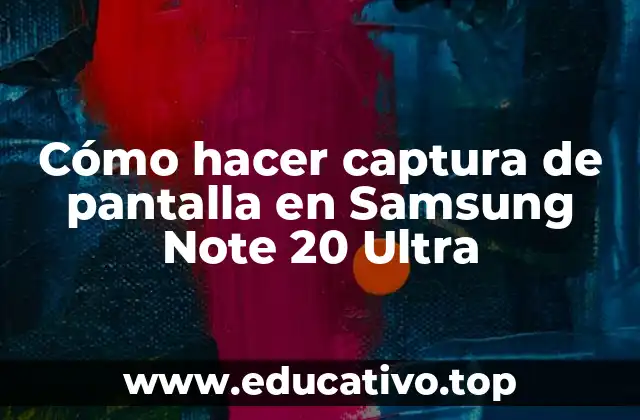 Cómo hacer captura de pantalla en Samsung Note 20 Ultra