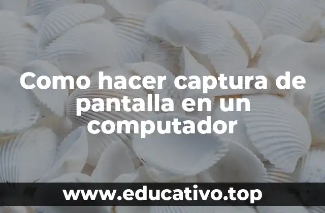 Como hacer captura de pantalla en un computador