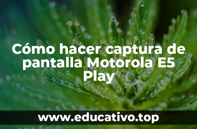 Cómo hacer captura de pantalla Motorola E5 Play