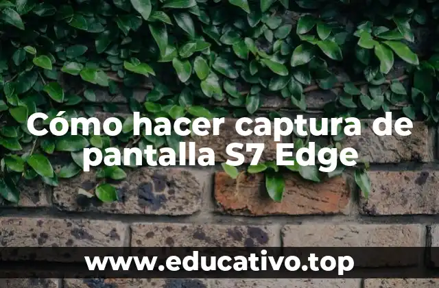 Cómo hacer captura de pantalla S7 Edge